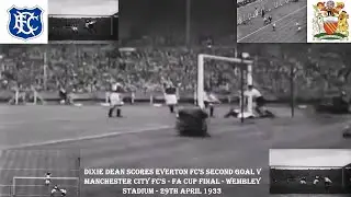 DIXIE DEAN SCORES EVERTON FC&rsquo;S SECOND GOAL V MANCHESTER CITY FC-FA CUP FINAL&ndash;WEMBLEY&ndash;29TH APRIL 1933