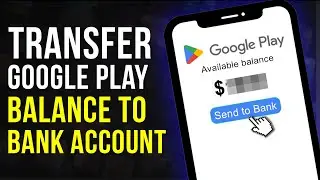 How to Transfer Google Play Balance to Bank Account (2025 UPDATE)
