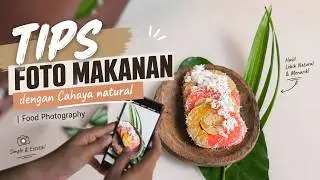 TIPS FOTO MAKANAN dengan Cahaya natural  | Food Photography | Sudut Fotografi