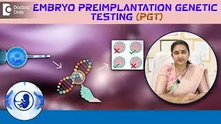 Genetic Test of Embryo & Benefit|Preimplantation Genetic Testing(PGT)-DrSneha Shetty|Doctors' Circle