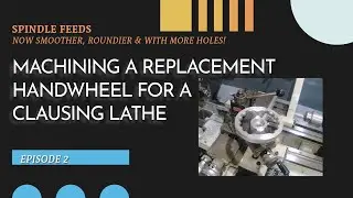 Machining a hand-wheel casting for a Clausing lathe. - Part 2