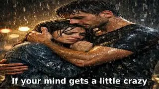 If Your Mind Gets A Little Crazy 