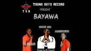 Bayawa Macsongee feat young cee x swagx n