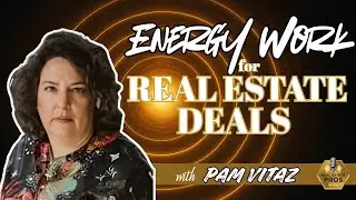 Energy Work for Real Estate Deals: Meditation, Human Design & Intuition for Investors w/ Pam Vitaz