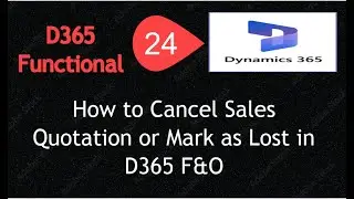 Video 24 : How to Cancel Sales Quotation or Mark as Lost in D365 F&O | Part 2