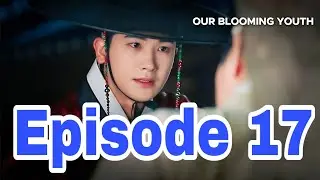 「Our Blooming Youth 第17話 予告編（英語字幕付き）」
