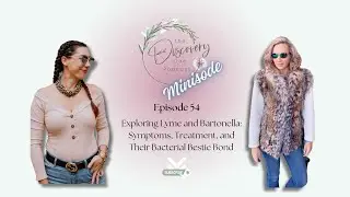 54.🎙️🎥  Exploring Lyme & Bartonella: The Bacterial Bestie Bond