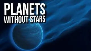 Planets Without Stars &ndash; Hidden Worlds in the Galaxy