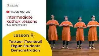 Lesson 9 Tatkaar (Teentaal) Ekgun Practice | Demonstration with the Students | Intermediate Kathak