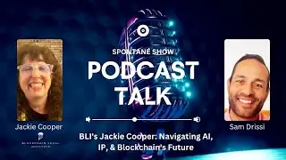 Spontan&eacute; Show-BLI's Jackie Cooper: Navigating AI, IP, & Blockchain's Future | Spontan&eacute; Show Podcast