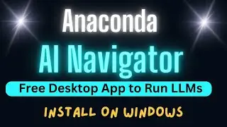 Установите Anaconda AI Navigator на Windows — запускайте LLM локально бесплатно