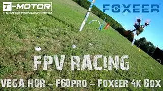 FPV Racing Test - Vega HDR - F60pro - Foxeer 4k Box
