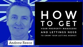 How to get Letting Managers & Lettings Negs to grow your Lettings Agency business