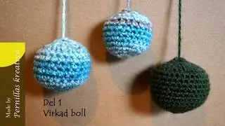 Del 1/2. Virkad boll