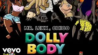 Mr. Lexx, Chico - Dolly Body (official audio)
