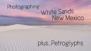 Photographing White Sands National Park