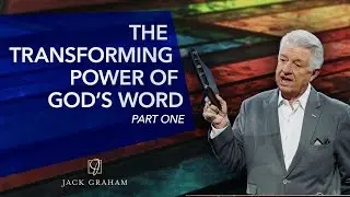 The Transforming Power of God's Word - Part One  |  Jack Graham