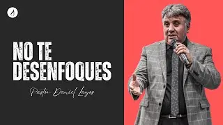No te desenfoques | Pastor Daniel Lagos