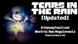 Tears In The Rain [Updated] - A Conceptualized Neutral Run Megalovania