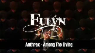 Ful&yacute;n - Among The Living (Anthrax Cover)