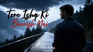 Tere Ishq Ki Baarish Mai☔ | Heart Touching Romantic Song | New Hindi Love Song 2026 | S for song 