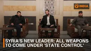 Syria's new leader says all weapons to come under 'state control'