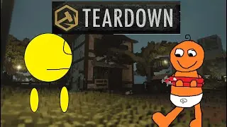 Teardown Lets Play #1 -  Not-So Humble Beginnings