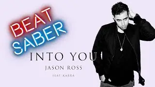 Beat Saber | Jason Ross - Into You | Expert+ Full Combo