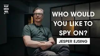 Who would you like to spy on? With Jesper Ejsing