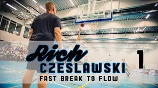 RICH CZESLAWSKI - Fast Break To Flow : the art of getting easy buckets (Part 1)