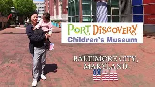 PORT DISCOVERY CHILDREN'S MUSEUM | BALTIMORE CITY | MARYLAND U.S.A 🇺🇲