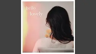 Hello Lovely
