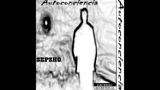 Sepsho -  02. Lo que el alma siente (con Spartaco) [Autoconciencia (2008) ALBUM COMPLETO]