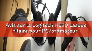 Avis sur la Logitech H390 casque filaire pour PC/ordinateur portable, casque st&eacute;r&eacute;o avec microphone