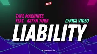 Liability - Tape Machines feat. Astyn Turr