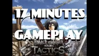 17 MINUTES OF GAMEPLAY [#AOTT] - Attack On Titan Tactics