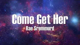 Rae Sremmurd - Come Get Her (Lyrics)