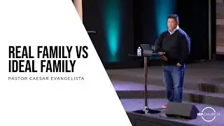 Real Family vs Ideal Family | Focus On The Family Series - Part 3 | Pastor Caesar Evangelista