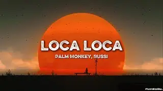 Palm Monkey, RUSSI - LOCA LOCA (Lyrics)