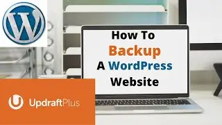 How To Backup A WordPress Website Using UpDraft Plus