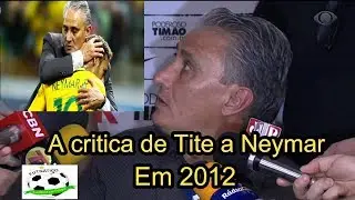 A critica de Tite a Neymar em 2012!!!!!