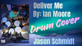 Deliver Me By: Ian Moore DRUM COVER By: Jason Schmidt