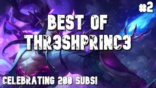Best of Thr3shPrinc3 #2 - Thresh Montage (2020)