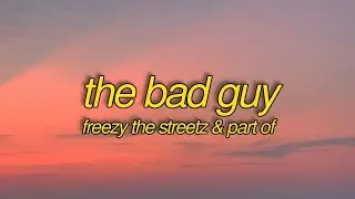 Frizzy The Streetz & Part Of - The Bad Guy (Lyrics) [7clouds Release]