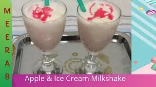 Iftar Time Recipe Apple &ICe Cream Milkshake Ramadan Special || by Meerab Ka kitchen