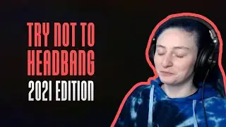 HARD CORES TRY NOT TO HEADBANG CHALLENGE | 2021 EDITION