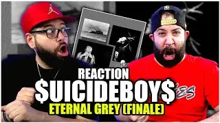 THE BROS REACT to $UICIDEBOY$ - ETERNAL GREY (FINALE) | REACTION!!