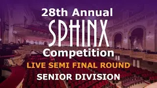 Senior Division Semi Final Round 28th Annual Sphinx Competition