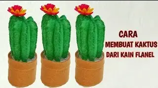 Cara Membuat Bunga dari Kain Flanel Kaktus | How to Make Cactus