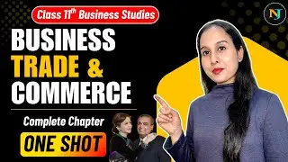 Business, Trade and Commerce | ONE SHOT 🔥 | Class 11 | Business Studies  | NCERT Notes | Neha Jangid